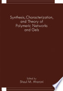 Synthesis, Characterization, and Theory of Polymeric Networks and Gels [E-Book] /