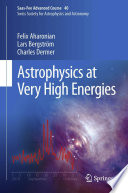 Astrophysics at Very High Energies [E-Book] : Saas-Fee Advanced Course 40. Swiss Society for Astrophysics and Astronomy /