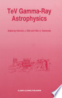 TeV Gamma-Ray Astrophysics [E-Book] : Theory and Observations Presented at the Heidelberg Workshop, October 3–7, 1994 /