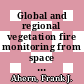 Global and regional vegetation fire monitoring from space : planning a coordinated international effort [E-Book] /