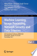 Machine Learning, Image Processing, Network Security and Data Sciences [E-Book] : 4th International Conference, MIND 2022, Virtual Event, January 19-20, 2023, Proceedings, Part I /