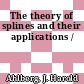 The theory of splines and their applications /