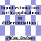 Input estimation with application to differentiation /