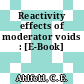 Reactivity effects of moderator voids : [E-Book]