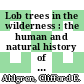 Lob trees in the wilderness : the human and natural history of the boundary waters [E-Book] /