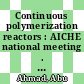 Continuous polymerization reactors : AICHE national meeting . 80: papers : Boston, MA, 09.75 /