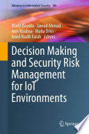 Decision Making and Security Risk Management for IoT Environments [E-Book] /