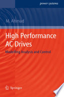 High Performance AC Drives [E-Book] : Modelling Analysis and Control /