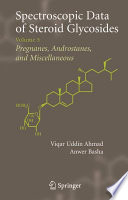 Spectroscopic Data of Steroid Glycosides: Pregnanes, Androstanes, and Miscellaneous [E-Book] : Volume 5 /