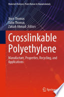Crosslinkable Polyethylene [E-Book] : Manufacture,  Properties, Recycling, and Applications /