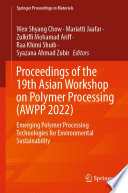 Proceedings of the 19th Asian Workshop on Polymer Processing (AWPP 2022) [E-Book] : Emerging Polymer Processing Technologies for Environmental Sustainability /