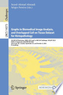 Graphs in Biomedical Image Analysis, and Overlapped Cell on Tissue Dataset for Histopathology [E-Book] : 5th MICCAI Workshop, GRAIL 2023 and 1st MICCAI Challenge, OCELOT 2023, Held in Conjunction with MICCAI 2023, Vancouver, BC, Canada, September 23, and October 4, 2023, Proceedings /