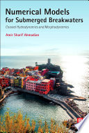 Numerical models for submerged breakwaters : coastal hydrodynamics and morphodynamics [E-Book] /