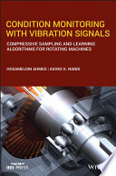 Condition monitoring with vibration signals : compressive sampling and learning algorithms for rotating machines [E-Book] /