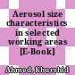 Aerosol size characteristics in selected working areas [E-Book] /