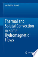 Thermal and Solutal Convection in Some Hydromagnetic Flows [E-Book] /