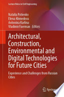 Architectural, Construction, Environmental and Digital Technologies for Future Cities [E-Book] : Experience and Challenges from Russian Cities /
