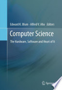Computer Science [E-Book] : The Hardware, Software and Heart of It /