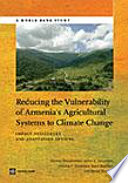 Reducing the vulnerability of Armenia's agricultural systems to climate change : impact assessment and adaptation options [E-Book] /