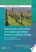 Reducing the vulnerability of Georgia's agricultural systems to climate change : impact assessment and adaptation options [E-Book] /