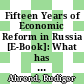 Fifteen Years of Economic Reform in Russia [E-Book]: What has been Achieved? What Remains to be Done? /
