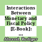 Interactions Between Monetary and Fiscal Policy [E-Book]: How Monetary Conditions Affect Fiscal Consolidation /