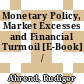 Monetary Policy, Market Excesses and Financial Turmoil [E-Book] /