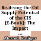 Realising the Oil Supply Potential of the CIS [E-Book]: The Impact of Institutions and Policies /