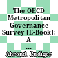 The OECD Metropolitan Governance Survey [E-Book]: A Quantitative Description of Governance Structures in large Urban Agglomerations /