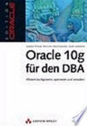 Oracle 10g für den DBA : effizient konfigurieren, optimieren und verwalten /