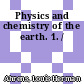 Physics and chemistry of the earth. 1. /