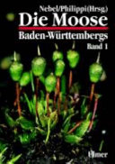 Die Moose Baden-Württembergs. 1. Allgemeiner Teil, spezieller Teil (Bryophytina 1, Andreaeles bis Funariales) /