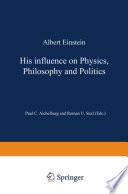 Albert Einstein [E-Book] : His Influence on Physics, Philosophy and Politics /