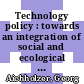 Technology policy : towards an integration of social and ecological concerns [E-Book] /