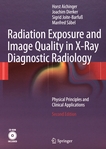 Radiation exposure and image quality in x-ray diagnostic radiology : physical principles and clinical applications /