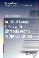 Artificial Gauge Fields with Ultracold Atoms in Optical Lattices [E-Book] /