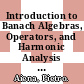 Introduction to Banach Algebras, Operators, and Harmonic Analysis [E-Book] /