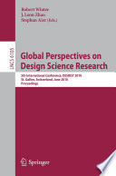 Global Perspectives on Design Science Research [E-Book] : 5th International Conference, DESRIST 2010, St. Gallen, Switzerland, June 4-5, 2010. Proceedings. /