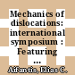 Mechanics of dislocations: international symposium : Featuring a reference to eshelby and a workshop on applications : Houghton, MI, 28.08.1983-31.08.1983 /
