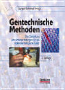 Gentechnische Methoden : eine Sammlung von Arbeitsanleitungen für das molekularbiologische Labor /