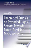 Theoretical Studies on Extended Higgs Sectors Towards Future Precision Measurements [E-Book] /
