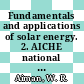Fundamentals and applications of solar energy. 2. AICHE national meeting 89 : papers, AICHE annual meeting 73 : papers (Portland, OR, Chicago, IL, 17.08.80-20.08.80 ; 16.11.80-20.11.80) /