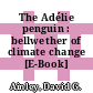 The Adélie penguin : bellwether of climate change [E-Book] /