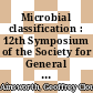 Microbial classification : 12th Symposium of the Society for General Microbiology held at the Royal Institution, London, April 1962 /