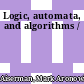 Logic, automata, and algorithms /