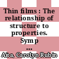 Thin films : The relationship of structure to properties. Symp : San-Francisco, CA, 15.04.1985-17.04.1985 /