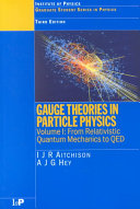 Gauge theory in particle physics. 1. From relativistic quantum mechanics to QED : a practical introduction /