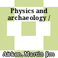 Physics and archaeology /