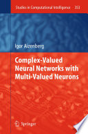 Complex-Valued Neural Networks with Multi-Valued Neurons [E-Book] /