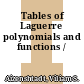 Tables of Laguerre polynomials and functions /